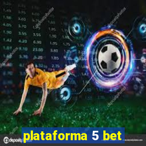 plataforma 5 bet